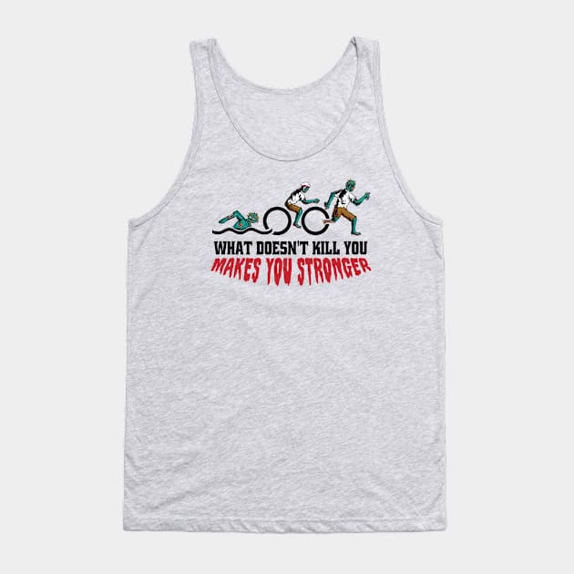 Funny Zombie Triathlon // What Doesn't Kill You Makes You Stronger Tank Top by SLAG_Creative